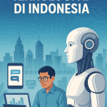 Perkembangan Teknologi AI di Indonesia Semakin Pesat, Bukan Lagi Sekadar Tren